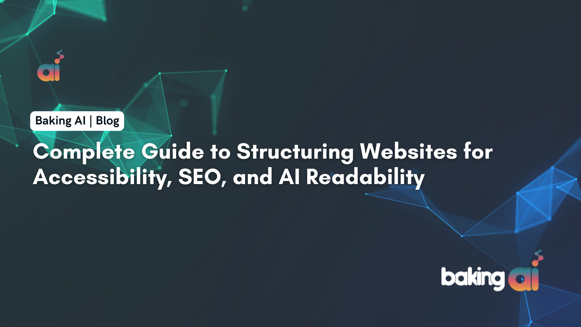 Complete Guide to Structuring Websites for Accessibility, SEO, and AI Readability
